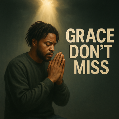 Man with closed eyes praying, illuminated by a beam of light, with the text "Grace Don't Miss."