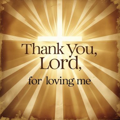 Text: "Thank You, Lord, for loving me" with a background of rays and a cross.